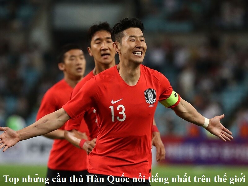 Top những cầu thủ Hàn Quốc nổi tiếng nhất trên thế giới