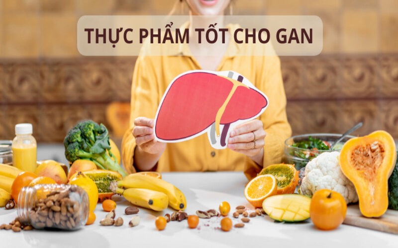 Ăn gì tốt cho gan? Gợi ý thực phẩm giúp thanh lọc và phục hồi chức năng gan